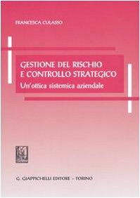 Gestione del rischio e controllo strategico. Un'ottica sistemica aziendale