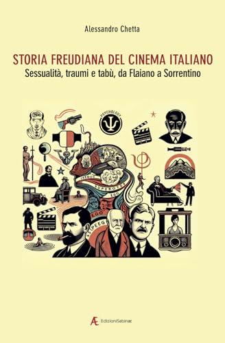 Storia freudiana del cinema italiano. Sessualità, traumi e tabù, da Flaiano a Sorrentino