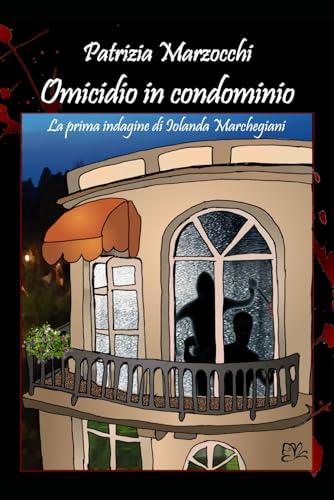 Omicidio in condominio: La prima indagine di Jolanda Marchegiani