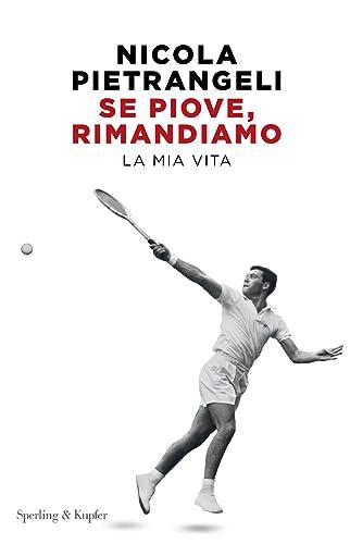 Se piove, rimandiamo: Nicola Pietrangeli. Una vita da campione