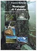 Montagne di Calabria. Guida storico-naturalistica ed escursionistica