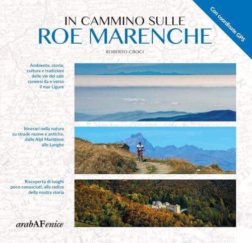 In cammino sulle Roe Marenche. Ambiente, storia, cultura e tradizioni delle vie del sale cuneesi, da e verso il mar Ligure