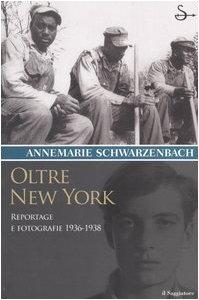 Oltre New York: Reportage e Fotografie 1936-1938