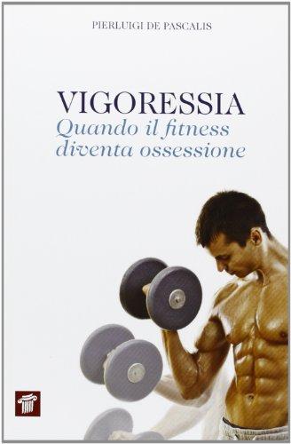 Vigoressia. Quando il fitness diventa ossessione
