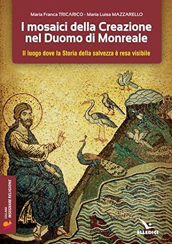 I mosaici della creazione nel Duomo di Monreale. Il «luogo» dove la storia della salvezza è resa visibile