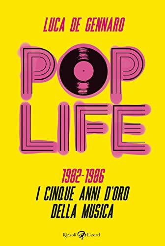 Pop Life. 1982-1986. I cinque anni d'oro della musica