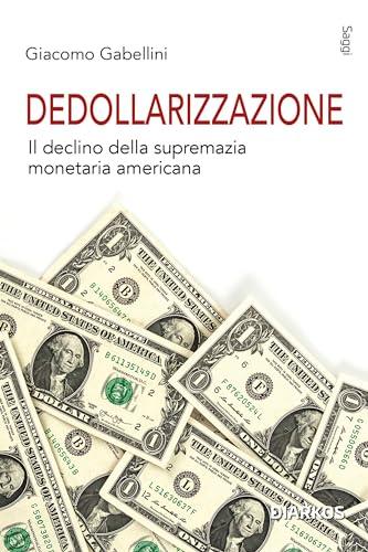 Dedollarizzazione: il declino della supremazia monetaria americana