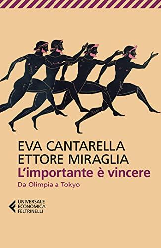 L'importante è vincere: Da Olimpia a Tokyo - Un Viaggio Attraverso la Storia delle Olimpiadi