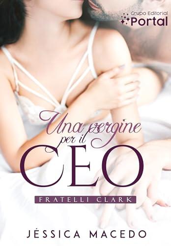 Una vergine per il CEO (Fratelli Clark Vol. 1)