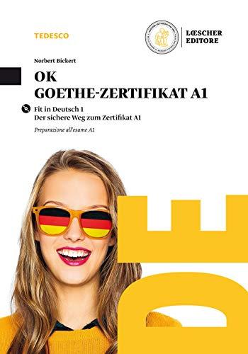 Ok Goethe. Zertifikat A1. Per le Scuole superiori