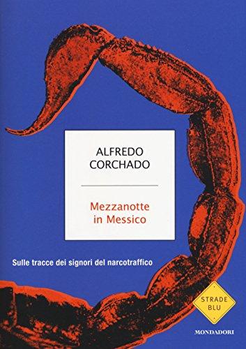 Mezzanotte in Messico. Sulle tracce dei signori del narcotraffico