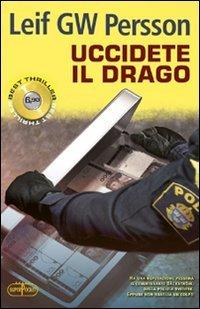 Uccidete il drago - Leif G. W. Persson