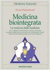 Medicina biointegrata. La medicina delle medicine