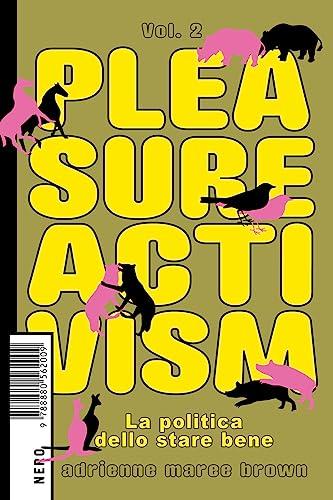 Pleasure Activism. La politica dello stare bene