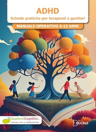 ADHD. Schede pratiche per terapeuti e genitori. Manuale operativo 6-12 anni