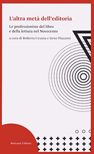 L'altra metà dell'editoria. Le professioniste del libro e della lettura nel Novecento