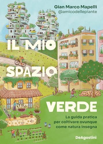 Il Mio Spazio Verde: La Guida Pratica per Coltivare Ovunque Come Natura Insegna
