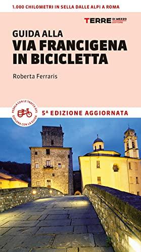 Guida alla Via Francigena in Bicicletta: Dalle Alpi a Roma