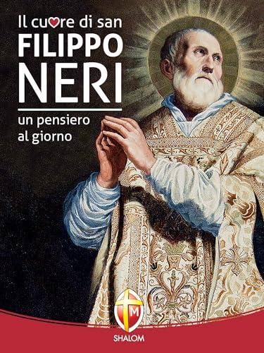 Il cuore di San Filippo Neri. Un pensiero al giorno