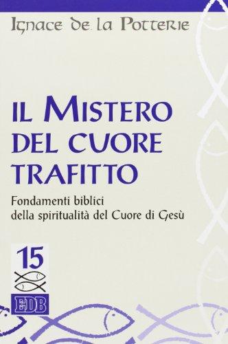 Il mistero del cuore trafitto: Fondamenti biblici della spiritualità del Cuore di Gesù