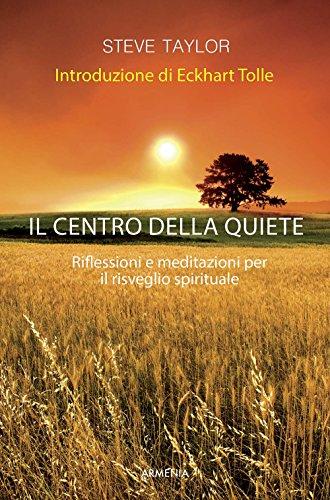 Il centro della quiete. Riflessioni e meditazioni per il risveglio spirituale
