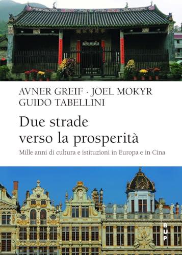 Due strade verso la prosperità. Mille anni di cultura e istituzioni in Europa e Cina