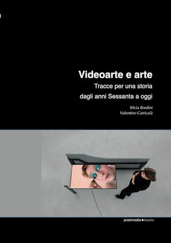 Videoarte e arte: Tracce per una storia dagli anni Sessanta a oggi
