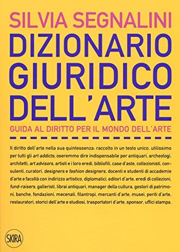 Dizionario giuridico dell'arte. Guida al diritto per il mondo dell’arte. Nuova ediz.