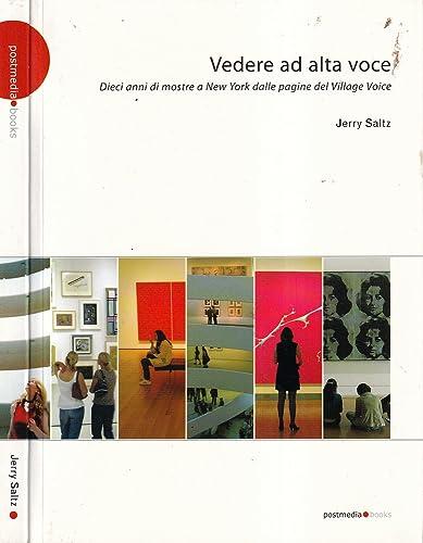 Vedere ad alta voce. 10 anni di arte a New York dalle pagine del Village Voice. Ediz. illustrata