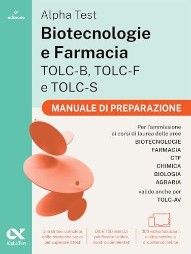 Alpha Test Biotecnologie e Farmacia TOLC-B, TOLC-F e TOLC-S. Manuale di preparazione. Edizione 2026/2027