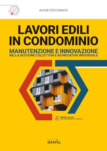 Lavori edili in condominio. Manutenzione e innovazione nella gestione collettiva e ad iniziativa individuale. Con app