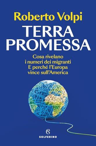 Terra promessa. Cosa rivelano i numeri dei migranti. E perché l'Europa vince sull'America