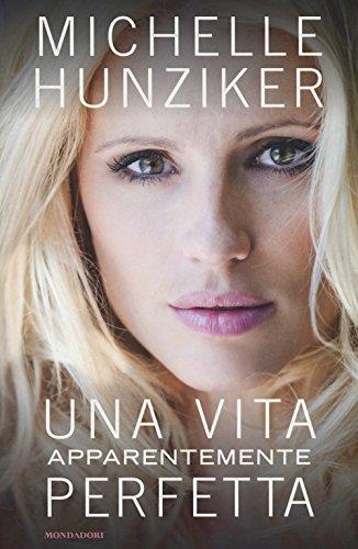 Una vita apparentemente perfetta - Michelle Hunziker