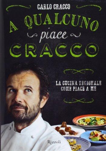 A Qualcuno Piace Cracco: Un Viaggio nella Cucina Regionale Italiana con Carlo Cracco