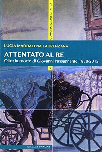 Attentato al re. Oltre la morte di Giovanni Passannante 1878/2012
