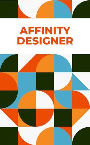 Affinity Designer Essentials: A Complete Guide to Vector Art