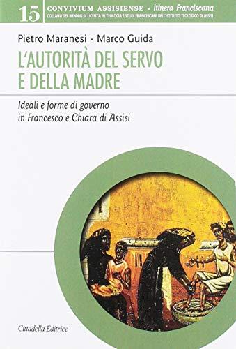 L'autorità del servo e della madre. Ideali e forme di governo in Francesco e Chiara d'Assisi