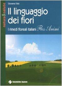 Il linguaggio dei fiori. I rimedi floreali italiani Flos animi