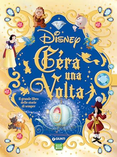 C'era una volta. Il grande libro delle storie di sempre Disney