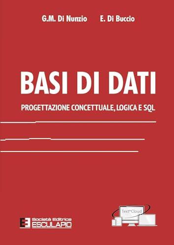 Basi di Dati. Progettazione Concettuale, Logica e SQL