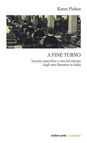 A fine turno: lavoro, macchine e vita nel cinema degli anni Sessanta in Italia