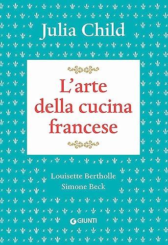 L'arte della cucina francese - Julia Child