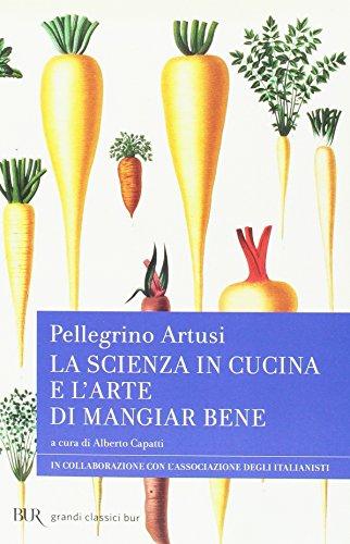 La scienza in cucina e l'arte di mangiar bene - Pellegrino Artusi
