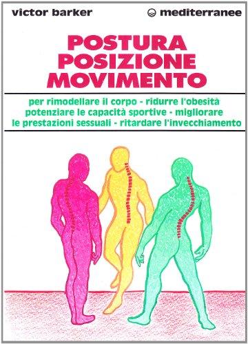 Postura, Posizione, Movimento: Il Tuo Percorso Verso una Vita Ottimizzata
