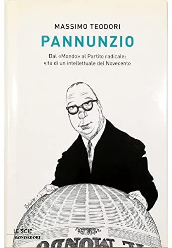 Pannunzio. Dal «Mondo» al Partito Radicale: vita di un intellettuale del Novecento
