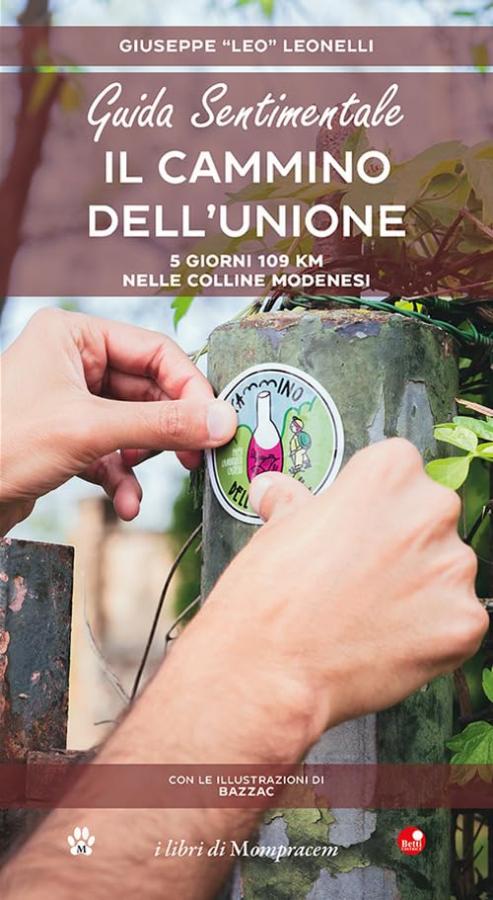 Guida Sentimentale. Il Cammino dell'Unione: 5 Giorni, 109 km nelle Colline Modenesi