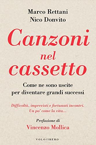 Canzoni nel cassetto. Come ne sono uscite per diventare grandi successi. Difficoltà, imprevisti e fortunati incontri. Un po’ come la vita