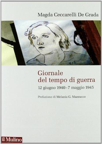 Giornale del tempo di guerra. 12 giugno 1940-7 maggio 1945