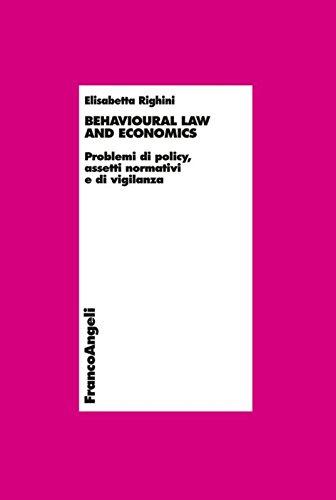 Behavioural law and economics. Problemi di policy, assetti normativi e di vigilanza