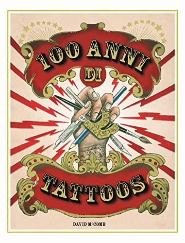 100 Anni di Tattoos: La Storia del Tatuaggio dal 1914 a Oggi